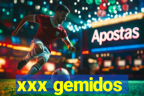 xxx gemidos